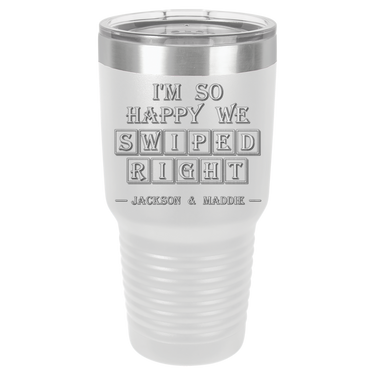I'm So Happy We Swiped Right Tumbler